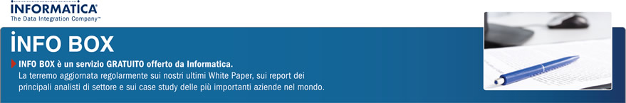 INFO BOX è un servizio offerto da Informatica. La terremo aggiornata regolarmente sui nostri ultimi White Paper, sui report dei prinicipali analisti di settore e sui case study delle più importanti aziende nel mondo